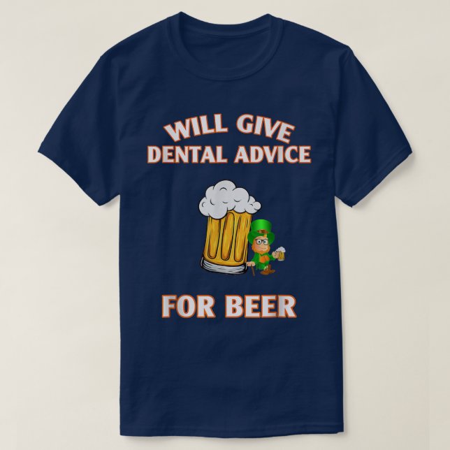 Will give dental advice for beer St  T-Shirt (Design Front)