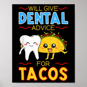 Will Give Dental Advice For Tacos Dentist Cinco De Poster