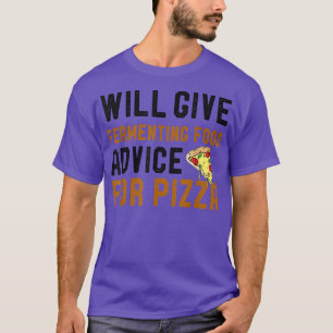 Will Give Fermenting Food For Pizza Funny Meican F T-Shirt