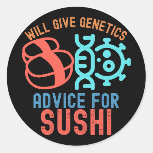 Will Give Genetics Advice for Sushi Classic Round Sticker