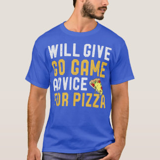 Will Give Go Game Advice For Pizza Strategy Board  T-Shirt