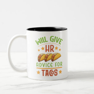 Will Give HR Advice for Tacos Funny Human Resource Two-Tone Coffee Mug
