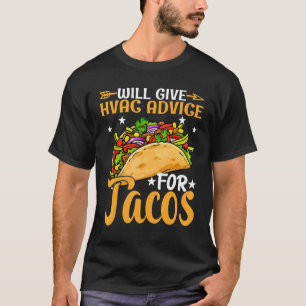 Will Give HVAC Advice For Tacos  HVAC Technician M T-Shirt