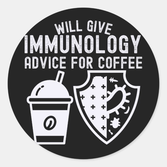Will Give Immunology Advice for Coffee Classic Round Sticker (Front)
