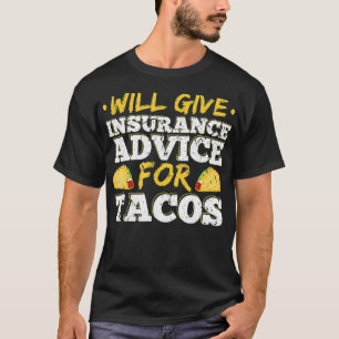 Will Give Insurance Advice For Tacos Actuary Agent T-Shirt