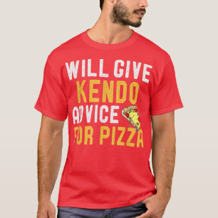 Will Give Kendo Advice For Pizza Funny Martial Art T-Shirt