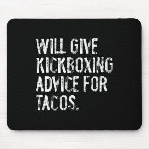 Will Give Kickboxing Advice For Tacos Funny Martia Mouse Pad