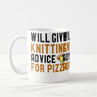 Will Give Knitting Advice For Pizza Funny Knit Hum Coffee Mug