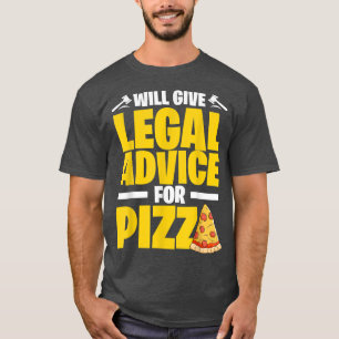 Will Give Legal Advice For Pizza Italian Food Pizz T-Shirt
