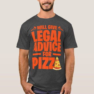 Will Give Legal Advice For Pizza Italian Food Pizz T-Shirt