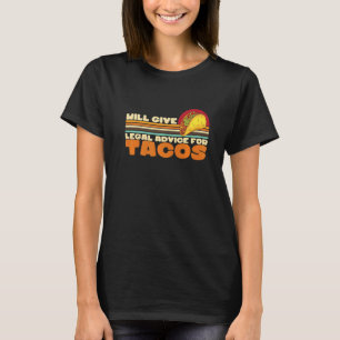 Will give legal advice for Tacos Examination Lawye T-Shirt