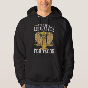 Will Give Legal Advice For Tacos Justice Attorney Hoodie