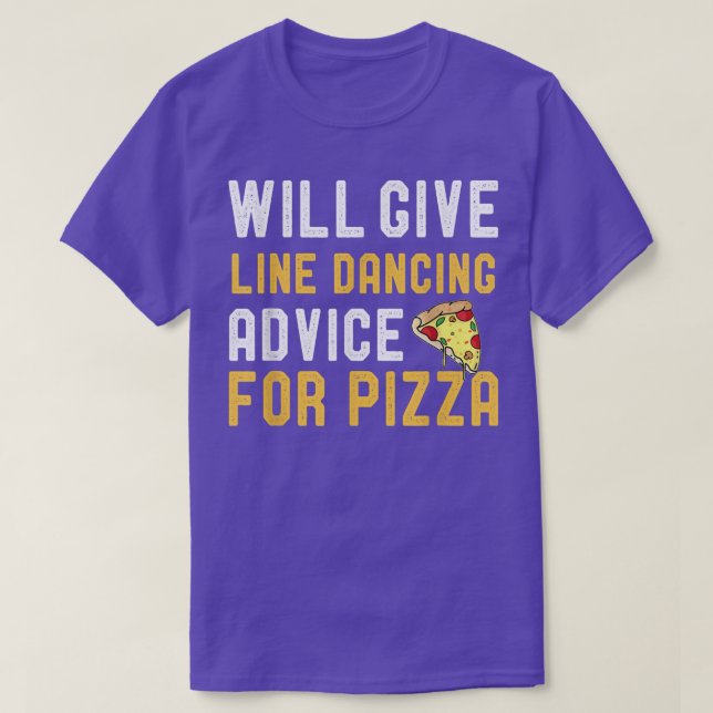 Will Give Line Dancing Advice For Pizza Funny Danc T-Shirt (Design Front)