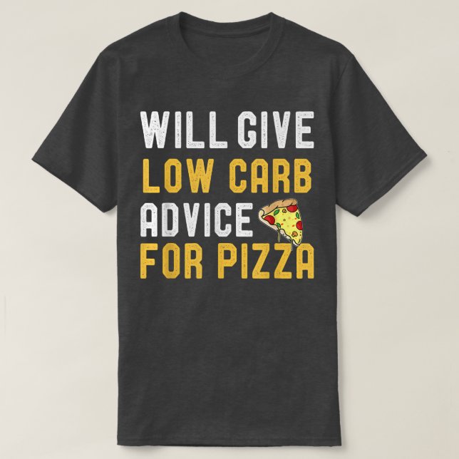 Will Give Low Carb Advice For Pizza Funny Diet Jok T-Shirt (Design Front)