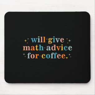 Will Give Math Advice For Coffee Mathematics Back Mouse Pad