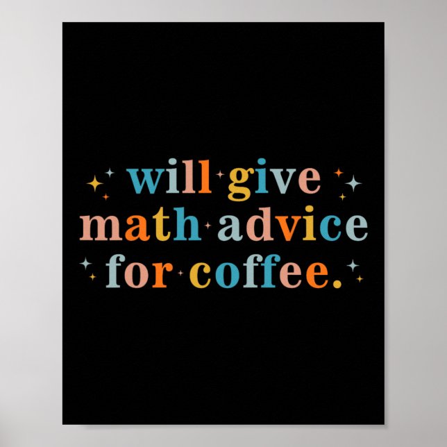 Will Give Math Advice For Coffee Mathematics Back  Poster (Front)