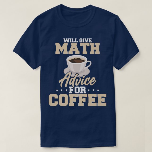 Will give math advice for coffee T-Shirt (Design Front)