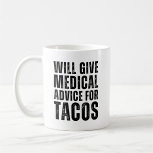 Will Give Medical Advice For Tacos Funny Coffee Mug