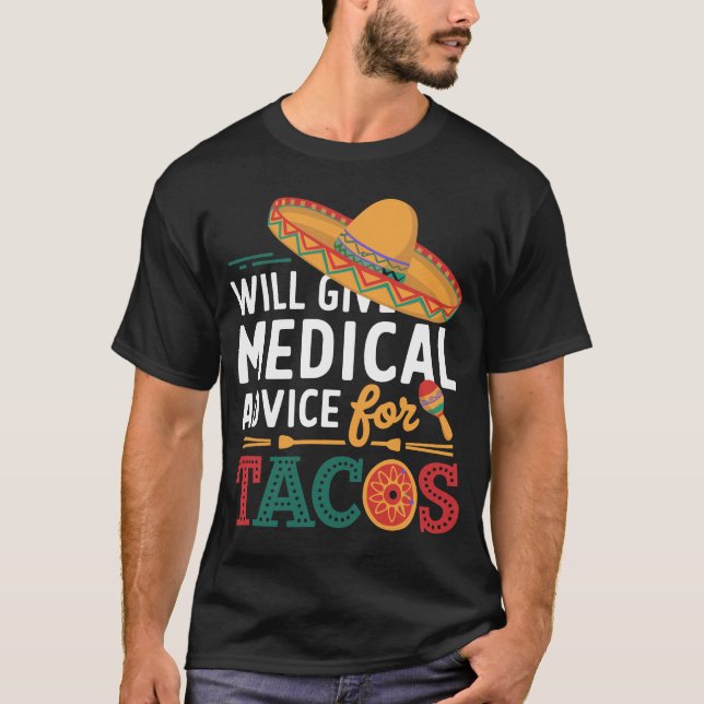 Will Give Medical Advice For Tacos Funny Doctor T-Shirt (Front)