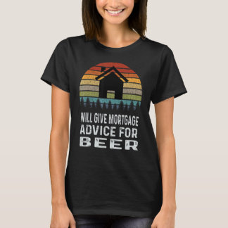 Will Give Mortgage Advice For Beer Retro Loan Offi T-Shirt