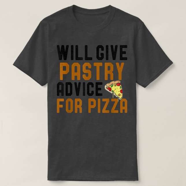 Will Give Pastry Advice For Pizza Funny Bakers Con T-Shirt (Design Front)