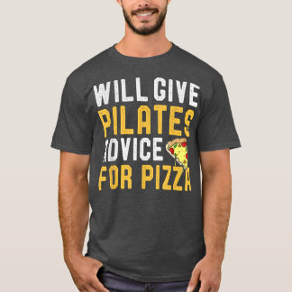 Will Give Pilates Advice For Pizza Controlog Coach T-Shirt