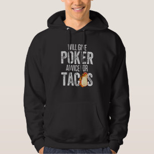 Will Give Poker Advice For Tacos Hoodie