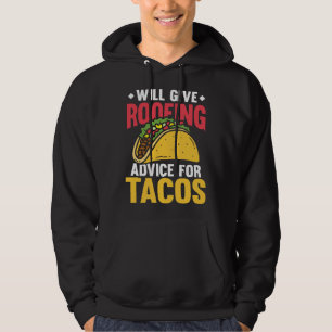 Will give roofing advice for tacos tex mex tortill hoodie