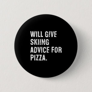 Will Give Skiing Advice For Pizza Funny Ski Coach 6 Cm Round Badge