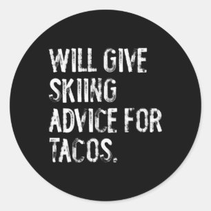 Will Give Skiing Advice For Tacos Funny Ski Coach Classic Round Sticker