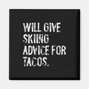 Will Give Skiing Advice For Tacos Funny Ski Coach Magnet