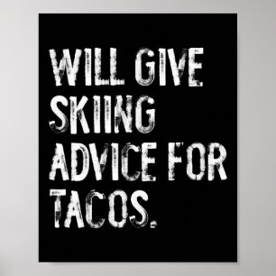 Will Give Skiing Advice For Tacos Funny Ski Coach Poster