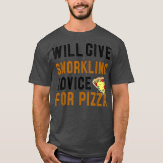 Will Give Snorkelling Advice For Pizza Funny Swimm T-Shirt
