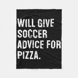 Will Give Soccer Advice For Pizza Funny Soccer Coa Fleece Blanket