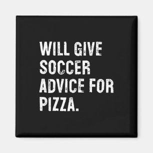 Will Give Soccer Advice For Pizza Funny Soccer Coa Magnet