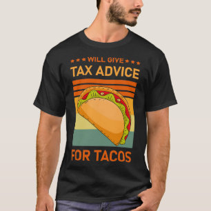 Will Give Tax Advice For Tacos Tax Accountant 5 T-Shirt