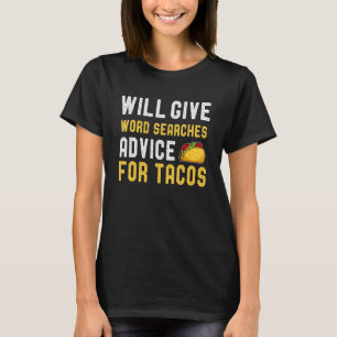 Will Give Word Search Advice For Tacos Word Puzzle T-Shirt