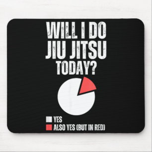 Will I Do Jiu Jitsu Funny Brazilian Jiu Jitsu BJJ Mouse Pad