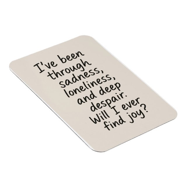 Will I Ever Find Joy? – Minimalist Emotional Quote Magnet (Right Side)