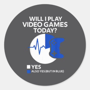 Will I Play Video Games Today Funny Gamer Gaming Classic Round Sticker