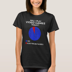 Will I play Video Games today  Gamer Gaming T-Shirt