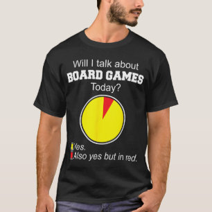 Will Ialk About Board Gamesodayabletop Board Gamin T-Shirt