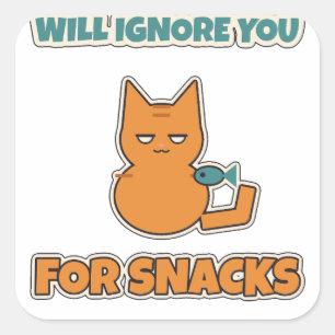 Will Ignore You For Snacks Funny Smug Cat Square Sticker