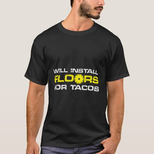 Will Install Floor For Tacos T-Shirt (Front)