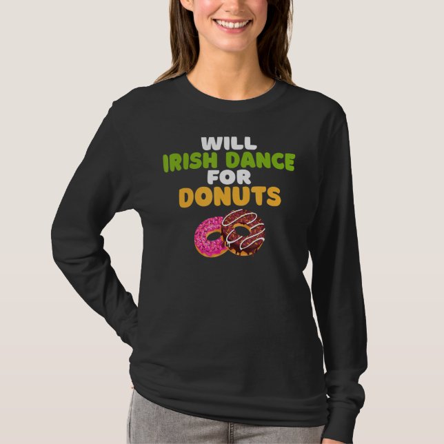 Will Irish Dance For Doughnuts  Irish Dancer T-Shirt (Front)