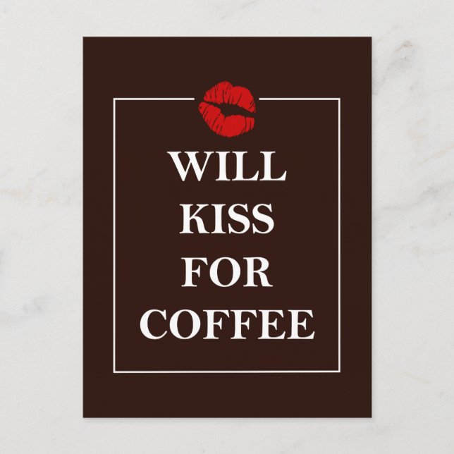 Will Kiss for Coffee Gift Original Design Java Fun Postcard (Front)