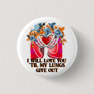Will Love You 'Til Lungs Give Out, Funny Love 3 Cm Round Badge