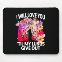 Will Love You 'Til My Lungs Give Out, Floral Funny