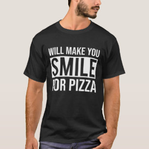Will Make You Smile For Pizza Dentist Dentistry T-Shirt