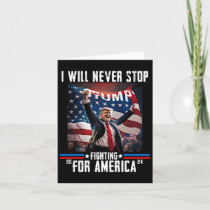 Will Never Stop Fighting For America Trump 2024  Card